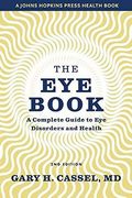 The eye Book: A Complete Guide to eye Disorders and Health (a Johns Hopkins Press Health Book) 