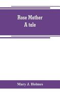Rose Mather: a tale (en Inglés)