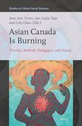 Asian Canada is Burning: Theories, Methods, Pedagogies, and Praxes (Studies in Critical Social Sciences, 299) (en Inglés)