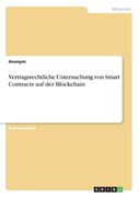 Vertragsrechtliche Untersuchung von Smart Contracts auf der Blockchain (en Alemán)