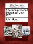 a sermon preached september 25th 1771. (en Inglés)