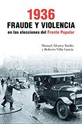 1936. Fraude y Violencia en las Elecciones del Frente Popular