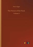 The Flower of the Flock: Volume 3 (en Inglés)