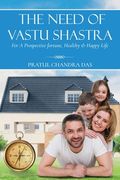 The Need of Vastu Shastra (en Inglés)
