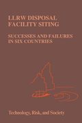 Llrw Disposal Facility Siting: Successes and Failures in Six Countries (en Inglés)