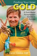 Finding Your Inner Gold: A Gold Medal Paralympian's Secrets to Success (en Inglés)