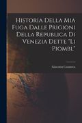Historia Della mia Fuga Dalle Prigioni Della Republica di Venezia Dette li Piombi, de Casanova Giacomo(Legare Street pr) (en Italiano)