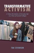 Transformative Activism: A Values Revolution in Everyday Life in a Time of Societal Collapse (en Inglés)