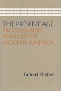 The Present Age: Progress and Anarchy in Modern America (en Inglés)