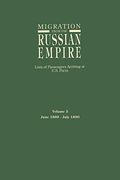 Migration From the Russian Empire. Vol. 5 (June 1889-July 1890): Lists of Passengers Arriving at U. S. Ports. Volume 5: June 1889-July 1890 (Migration From the Russian Empire Lists) 