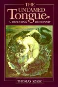 The Untamed Tongue: A Dissenting Dictionary (en Inglés)