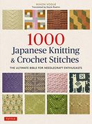 1000 Japanese Knitting & Crochet Stitches: The Ultimate Bible for Needlecraft Enthusiasts (en Inglés)