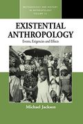 Existential Anthropology: Events, Exigencies, and Effects (Methodology & History in Anthropology) (en Inglés)