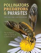 Pollinators, Predators & Parasites: The Ecological Roles of Insects in Southern Africa (en Inglés)