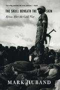 the skull beneath the skin: africa after the cold war