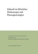 Zukunft im Mittelalter. Zeitkonzepte und Planungsstrategien. (en Alemán)