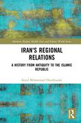 Iran'S Regional Relations: A History From Antiquity to the Islamic Republic (Durham Modern Middle East and Islamic World Series) 