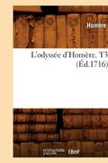 L'Odyssée d'Homère. T3 (Éd.1716) (en Francés)