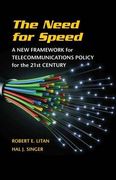 The Need for Speed: A new Framework for Telecommunications Policy for the 21St Century (en Inglés)