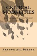 Critical Modalities: Six Theorists on Communication, Media Criticism, Humor, The Semiotics of Blondeness, Advertising, Gender, Tourism and (en Inglés)