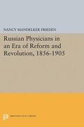 Russian Physicians in an era of Reform and Revolution, 1856-1905 (Princeton Legacy Library) 