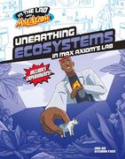 Unearthing Ecosystems in max Axiom's lab (in the lab With max Axiom) (en Inglés)