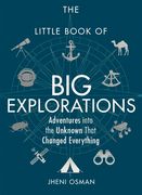 The Little Book of Big Explorations: Adventures Into the Unknown That Changed Everything (en Inglés)