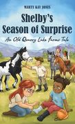 Shelby's Season of Surprise: An Old Quarry Lake Farms Tale. The perfect gift for girls age 9-12. (The Old Quarry Lake Farms Tales Book 4) (en Inglés)