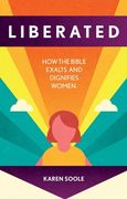Liberated: How the Bible Exalts and Dignifies Women (en Inglés)