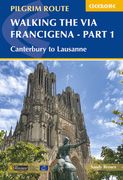 Walking the Via Francigena Pilgrim Route - Part 1: Canterbury to Lausanne (en Inglés)