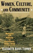 women, culture, and community: religion and reform in galveston, 1880-1920 (en Inglés)