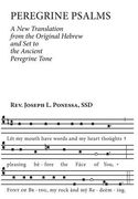 Peregrine Psalms: A New Translation from the Original Hebrew and Set to the Ancient Peregrine (en Inglés)