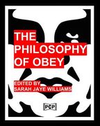 The Philosophy Of Obey: (Obey Giant/Shepard Fairey) - 1433 Philosophical Statements by Obey from 1989-2008