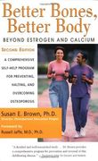 better bones, better body,beyond estrogen and calcium : a comprehensive self-help program for preventing, halting, and overcom (en Inglés)
