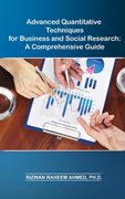 Advanced Quantitative Techniques for Business and Social Research: A Comprehensive Guide (en Inglés)