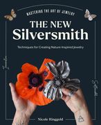 The New Silversmith: Innovative, Sustainable Techniques for Creating Nature-Inspired Jewelry (en Inglés)