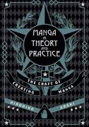 Manga in Theory and Practice: The Craft of Creating Manga (en Inglés)