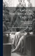 Tragical History of dr. Faustus: Greene: Honourable History of Friar Bacon and Friar Bungay