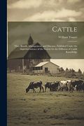 Cattle; Their Breeds, Management, and Diseases. Published Under the Superintendence of the Society for the Diffusion of Useful Knowledge (en Inglés)