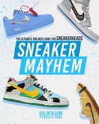 Sneaker Mayhem: The Ultimate Sneaker Book For Sneakerheads (en Inglés)