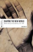 Shaping the New World: African Slavery in the Americas, 1500-1888