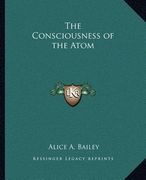 the consciousness of the atom the consciousness of the atom (en Inglés)