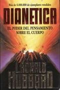 DIANETICA. EL PODER DEL PENSAMIENTO SOBRE EL CUERPO