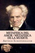 Metafisica Del Amor / Metafisica De La Muerte (spanish Edition)