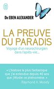 La Preuve du Paradis: Voyage D'un Neurochirurgien Dans L'après-Vie. (en Francés)