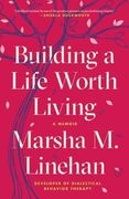 Building a Life Worth Living: A Memoir (en Anglais)
