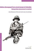 Children Disengaged From Armed Groups in Colombia: Integration Processes in Context (en Inglés)