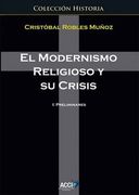 EL MODERNISMO RELIGIOSO Y SU CRISIS I: PRELIMINARES (En papel)