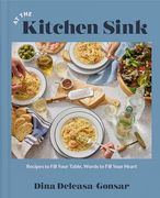 At the Kitchen Sink: Recipes to Fill Your Table, Words to Fill Your Heart; A Cookbook (en Inglés)