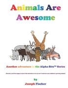 Animals Are Awesome: Another Alpha-Bitz(TM) Adventure
